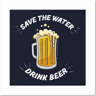 Save the Water, Drink Beer Posters and Art